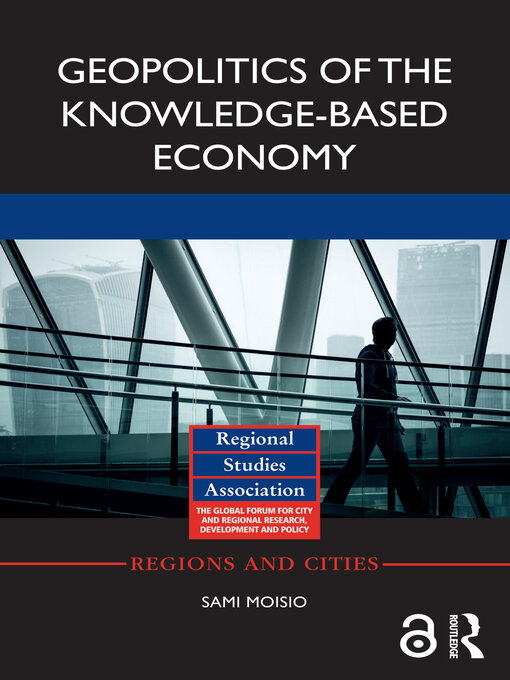 Title details for Geopolitics of the Knowledge-Based Economy by Sami Moisio - Available